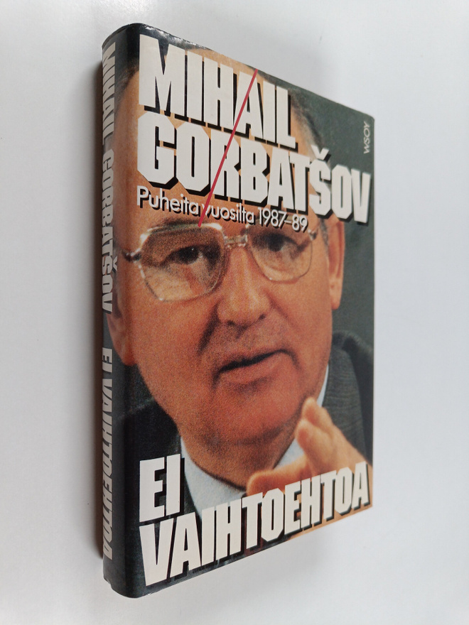 Mihail Gorbatsov : Ei vaihtoehtoa : puheita vuosilta 1987...