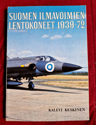 Suomen ilmavoimien lentokoneet 1939-72 Kalevi Keskinen1972