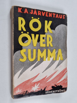 K. A. Järventaus : Rök över Summa : roman från Finlands k...