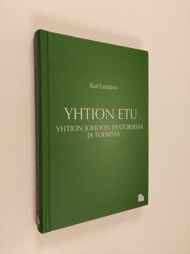 Kari Lautjärvi : Yhtiön etu yhtiön johdon päätöksissä ja ...