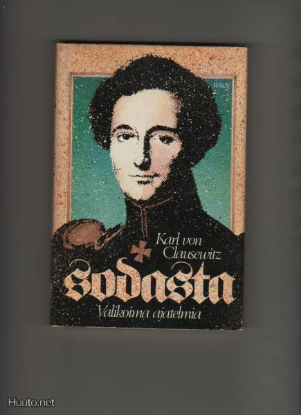Clausewitz,Karl von: Sodasta:valikoima ajatelmia, WSOY 1981