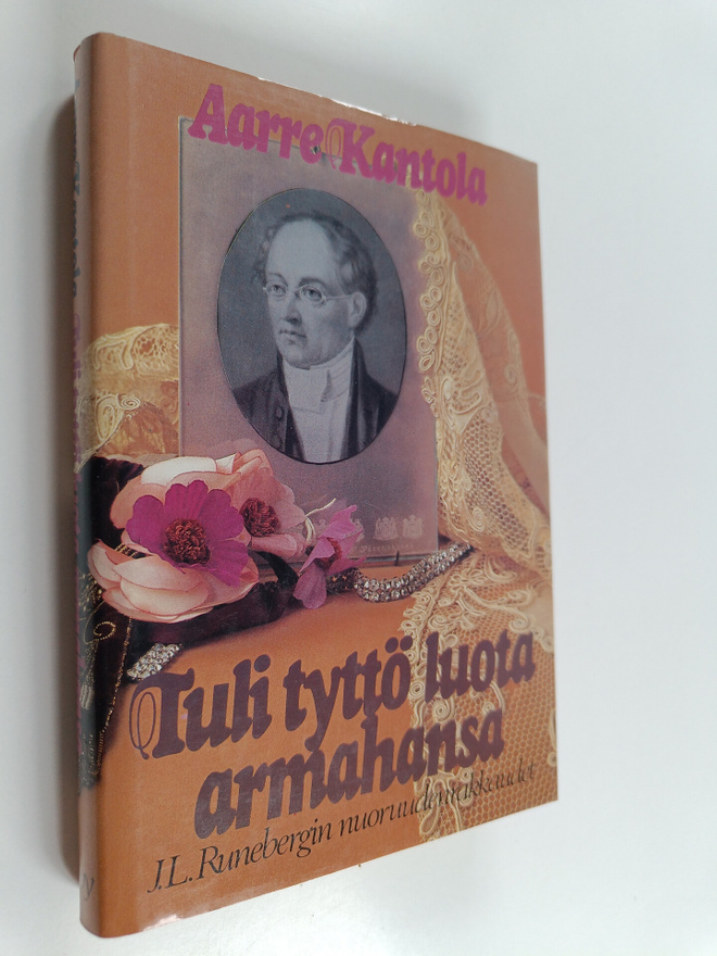 Aarre Kantola : Tuli tyttö luota armahansa : J. L. Runebe...