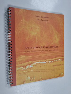 Tarja Tammelin ym. : Jotta minua ei unohdettaisi : tarino...