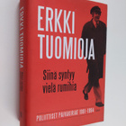 Erkki Tuomioja : Siinä syntyy vielä rumihia : poliittiset... - pikkukuva 1