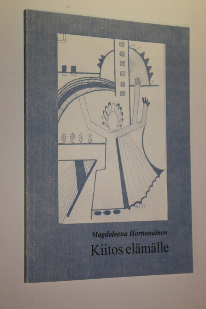 Magdaleena Horttanainen : Kiitos elämälle : runoja