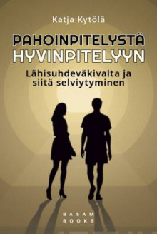 Katja Kytölä - Pahoinpitelystä hyvinpitelyyn