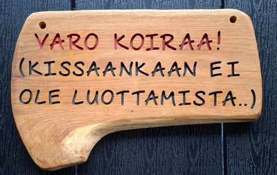VARO KOIRAA ! Puinen hieno kyltti. KATSO! koira kissa puuta