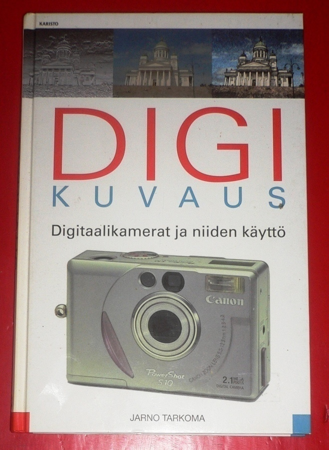 Jarno Tarkoma : Digi kuvaus Digikamerat ja niiden käyttö