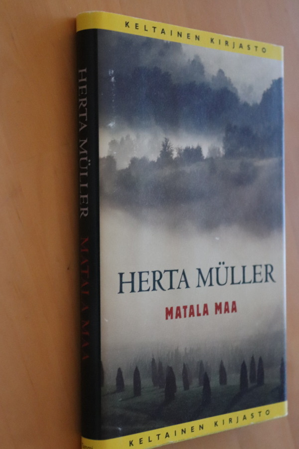 Herta Müller : Matala maa ( 2.p. 2009 Keltainen )