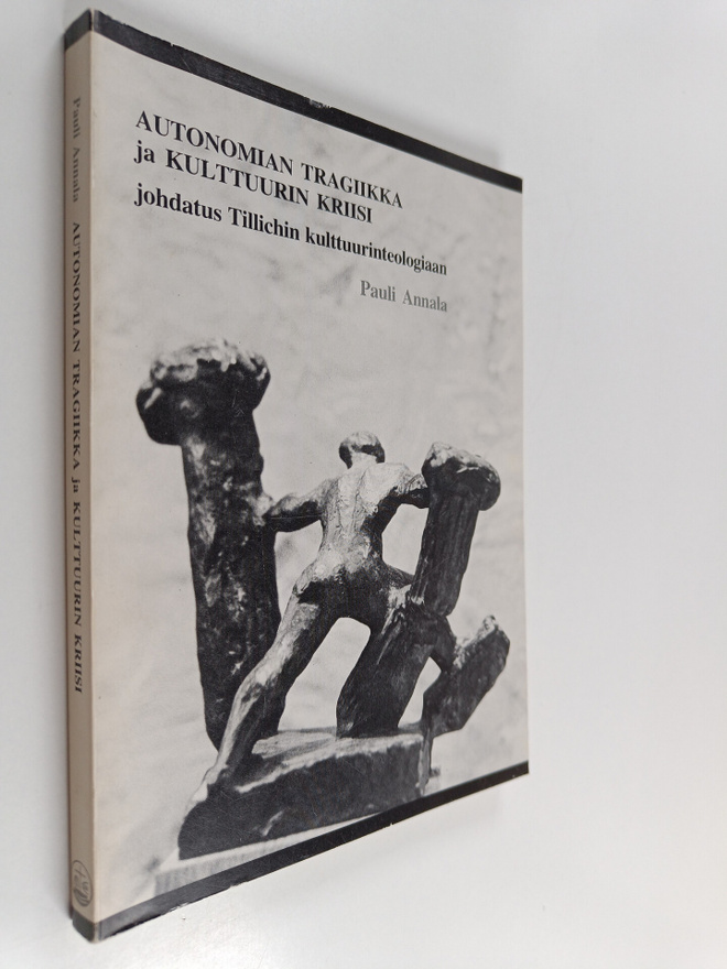 Pauli Annala : Autonomian tragiikka ja kulttuurin kriisi ...
