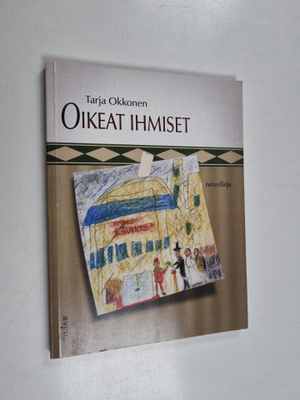 Tarja Okkonen : Oikeat ihmiset : novelleja