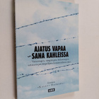 Kalevi (toim.) Haikara : Ajatus vapaa - sana kahleissa : ... - pikkukuva 1