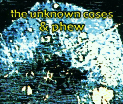The Unknown Cases & Phew - Kôyasan / Mishiho