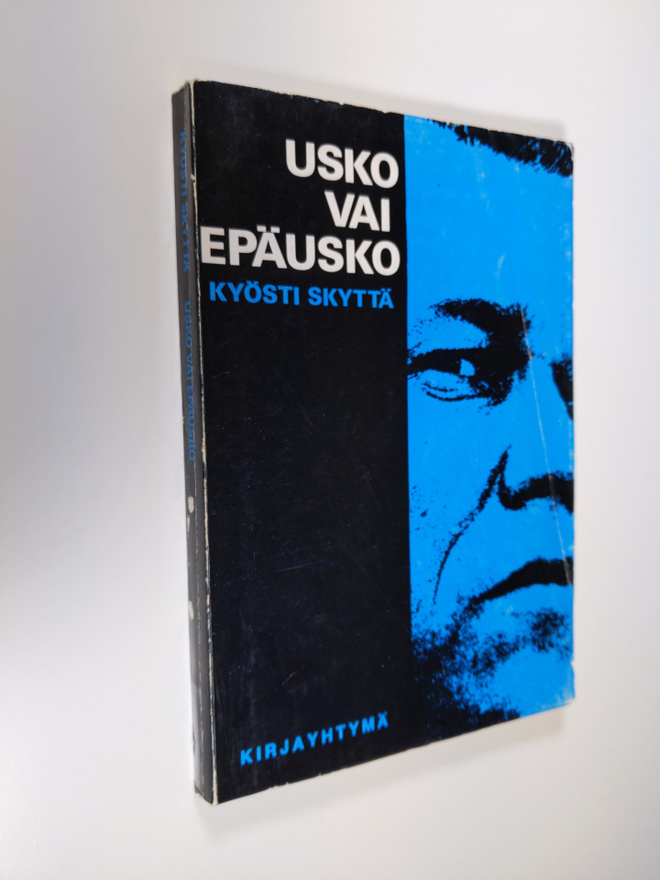 Kyösti Skyttä : Usko vai epäusko : epätieteellisiä tarkas...