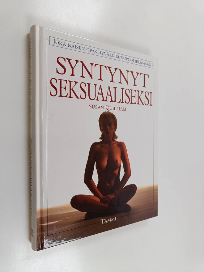 Susan Quilliam : Syntynyt seksuaaliseksi : joka naisen op...