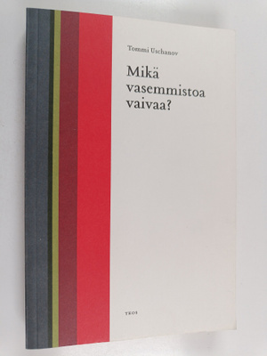 Tommi Uschanov : Mikä vasemmistoa vaivaa?