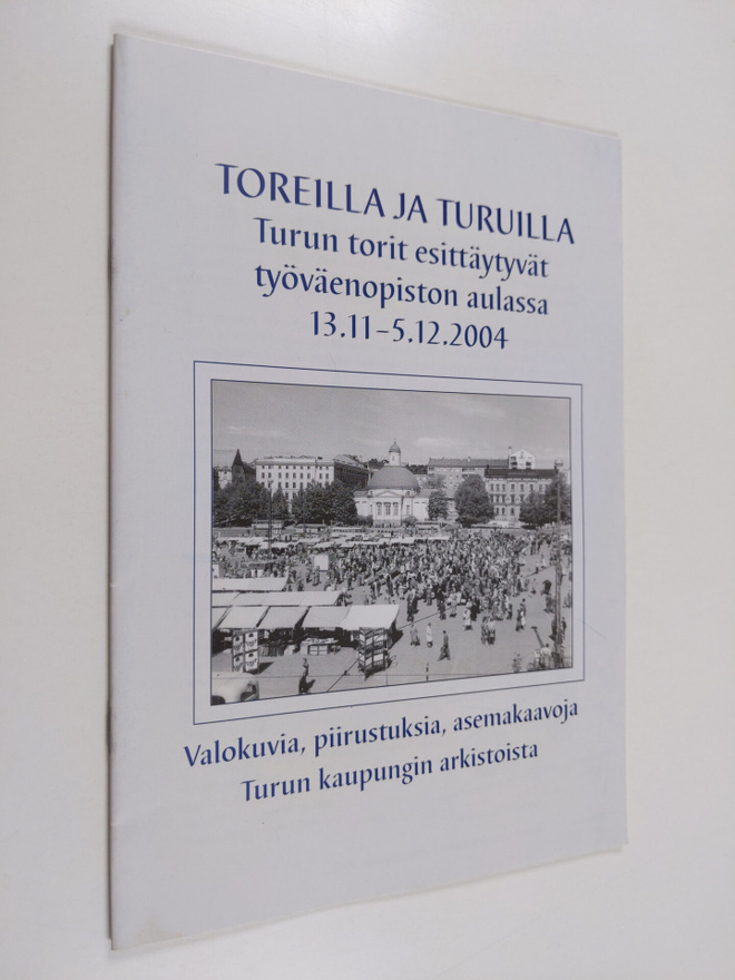 Toreilla ja turuilla : Turun torit esittäytyvät työväenop...