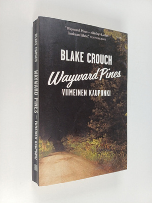 Blake Crouch : Viimeinen kaupunki - Wayward pines