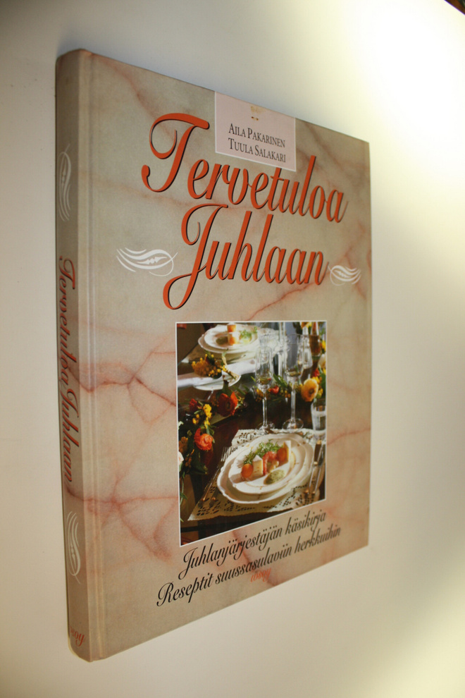 Aila Pakarinen : Tervetuloa juhlaan : juhlanjärjestäjän k...