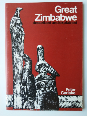 Peter Garlake Great Zimbabwe: Described and Explained 1985