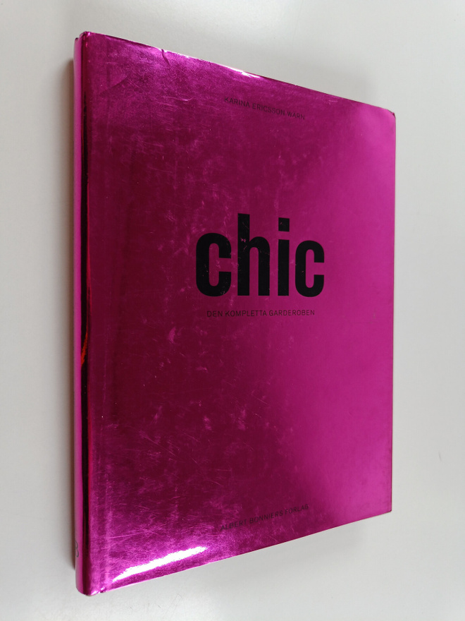 Karina Ericsson Wärn : Chic : den kompleta garderoben