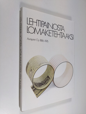 Tapio Sormunen : Lehtipainosta lomaketehtaaksi : Auraprin...