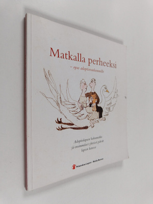 Irene Pärssinen-Hentula : Matkalla perheeksi : opas adopt...