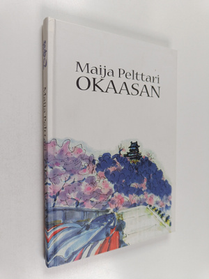 Maija Pelttari : Okaasan (signeerattu)