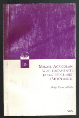Mikael Agricolan Uusi Testamentti ja sen erikieliset lähtö..
