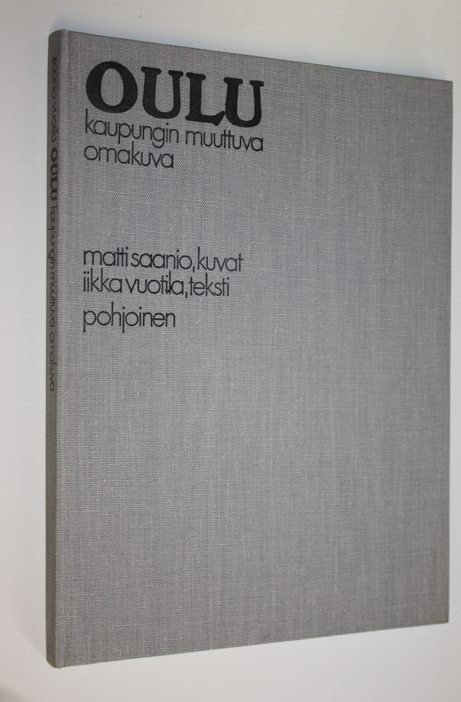 Matti Saanio : Oulu : kaupungin muuttuva omakuva