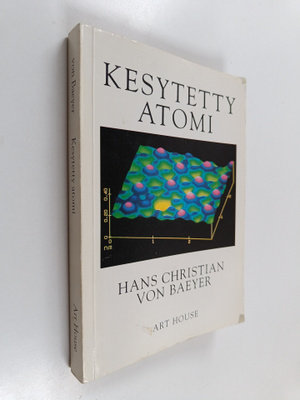 Hans Christian von Baeyer : Kesytetty atomi : kun mikroma...