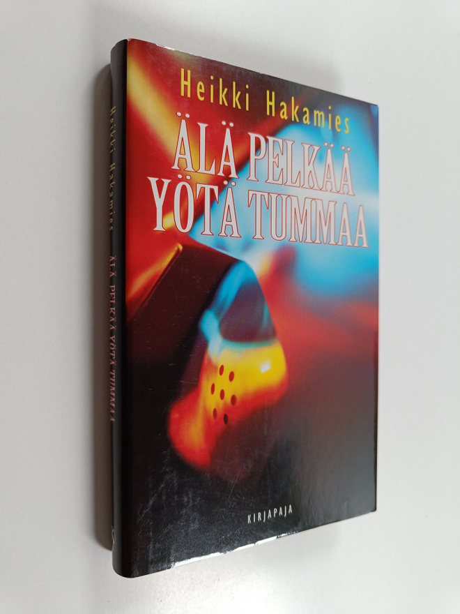 Heikki Hakamies : Älä pelkää yötä tummaa
