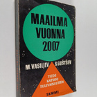 Mihail Vasiljev : Maailma vuonna 2007 : tiedemiesten tule... - pikkukuva 1