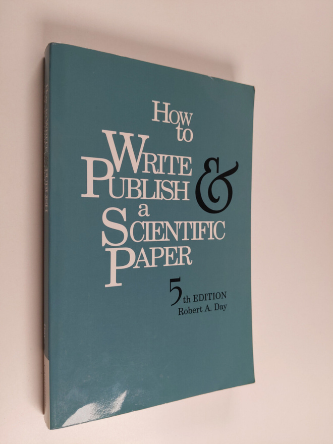 Robert A. Day : How to write and publish a scientific paper