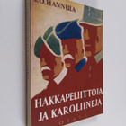 J. O. Hannula : Hakkapeliittoja ja karoliineja : kuvia Su... - pikkukuva 1