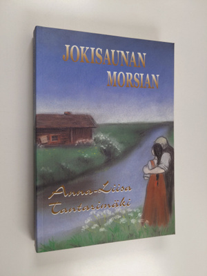 Anna-Liisa Tantarimäki : Jokisaunan morsian