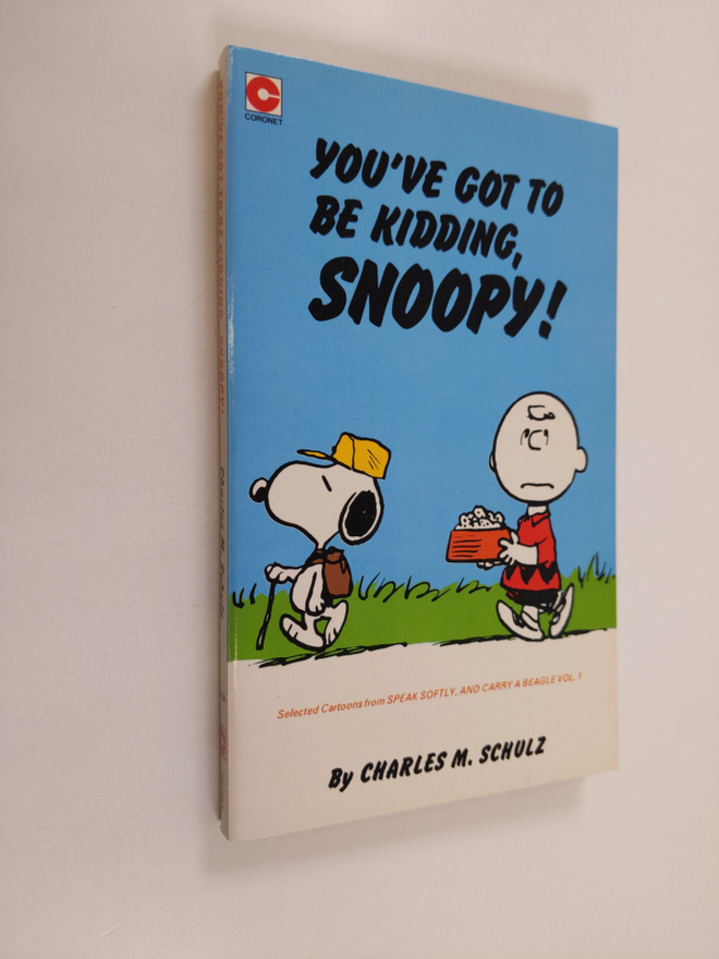 Charles Monroe Schulz : You've Got to be Kidding, Snoopy!...