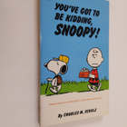 Charles Monroe Schulz : You've Got to be Kidding, Snoopy!... - pikkukuva 1