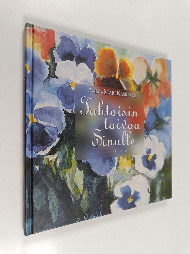 Anna-Mari Kaskinen : Tahtoisin toivoa sinulle