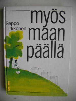 Seppo Tirkkonen: Myös maan päällä (13.3)