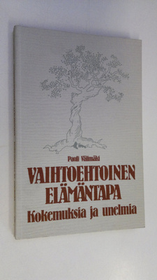 Pauli Välimäki : Vaihtoehtoinen elämäntapa : kokemuksia j...