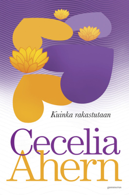 POKKARI Cecelia Ahern KUINKA RAKASTUTAAN