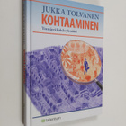 Jukka Tolvanen : Kohtaaminen : ymmärrä kohderyhmääsi - pikkukuva 1