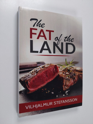 Vilhjalmur Stefansson : The Fat of the Land