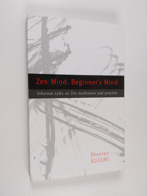 Shunryu Suzuki : Zen mind beginners mind