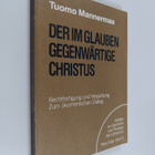 Tuomo Mannermaa : Der im Glauben gegenwärtige Christus : ... - pikkukuva 1