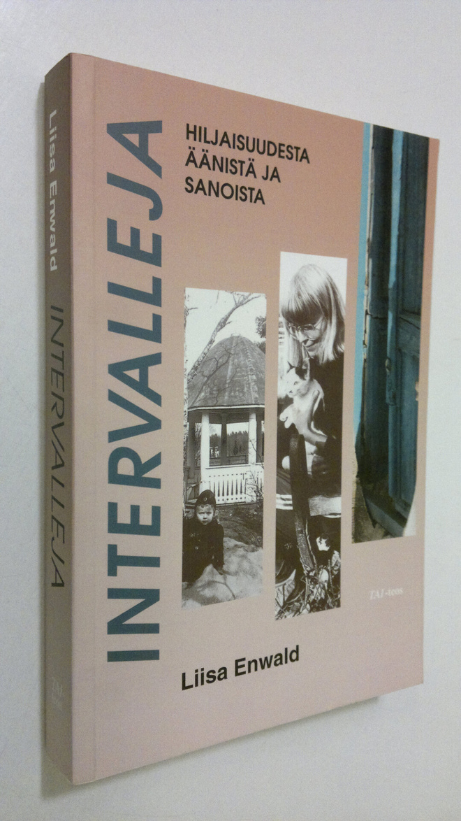 Liisa Enwald : Intervalleja : hiljaisuudesta, äänistä ja ...