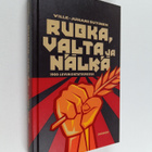 Ville-Juhani Sutinen : Ruoka, valta ja nälkä 1900-luvun d... - pikkukuva 1