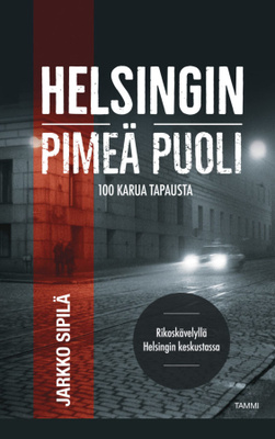 Helsingin Pimeä Puoli - 100 Karua Tapausta HUIPPUKUNTO!!