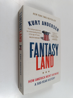 Kurt Andersen : Fantasyland : how America went haywire : ...